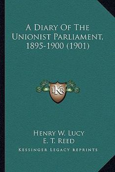 A Diary of the Unionist Parliament, 1895-1900