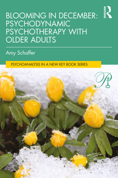 Paperback Blooming in December: Psychodynamic Psychotherapy with Older Adults Book