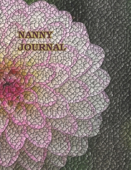 NANNY JOURNAL: THIS NOTEBOOK IS AN INSEPARABLE FRIEND OF ALL THE NANNIES. IT HELPS TO SORT THINGS OUT WITH THE CHILDREN.