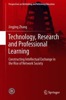 Hardcover Technology, Research and Professional Learning: Constructing Intellectual Exchange in the Rise of Network Society Book