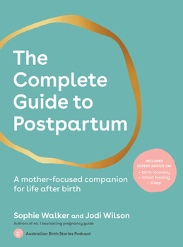 Paperback The Complete Guide to Postpartum: A Mother-Focused Companion for Life After Birth Book