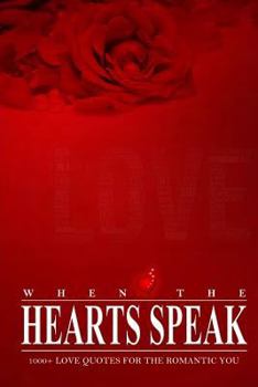 Paperback When the Hearts Speak: 1000+ Love Quotes for the Romantic You Book