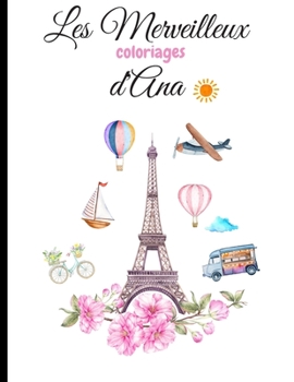 Les Merveilleux Coloriages d'Ana: Livre de magnifiques coloriages pour adultes et adolescents : Paysages, Monuments, Nature...