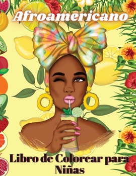 Afroamericano Libro de Colorear para Ni�as: Un Libro Creativo y Sorprendente para Ni�as con Mujeres Afroamericanas - P�ginas de Actividades para Ni�as con Pelo Rizado Natural