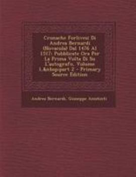 Paperback Cronache Forlivesi Di Andrea Bernardi (Novacula) Dal 1476 Al 1517: Pubblicate Ora Per La Prima VOLTA Di Su L'Autografo, Volume 1, Part 2 [Italian] Book