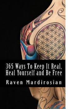 Paperback 365 Ways to Keep It Real, Heal Yourself and Be Free Book