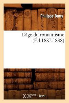 Paperback L'Âge Du Romantisme (Éd.1887-1888) [French] Book