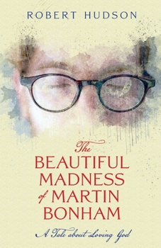 Paperback The Beautiful Madness of Martin Bonham Book