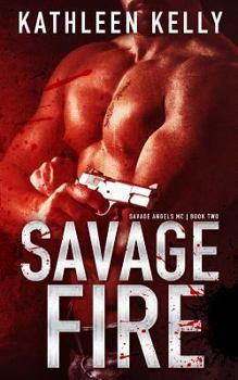 Savage Fire: Savage Angels MC #2 - Book #2 of the Savage Angels MC