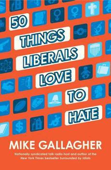 Hardcover 50 Things Liberals Love to Hate Book