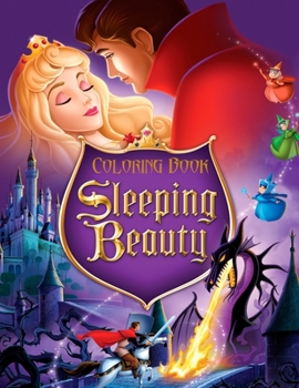 Sleeping Beauty Coloring Book: Coloring Book for Kids and Adults with Fun, Easy, and Relaxing Coloring Pages (Coloring Books for Adults and Kids 2-4 4-8 8-12+)