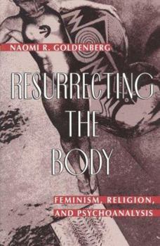 Paperback Resurrecting The Body: Feminism, Religion, & Psychoanalysis Book