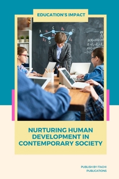 Paperback Education's Impact: Nurturing Human Development in Contemporary Society Book