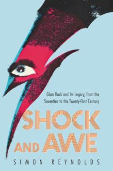 Paperback Shock and Awe: Glam Rock and Its Legacy, from the Seventies to the Twenty-First Century Book