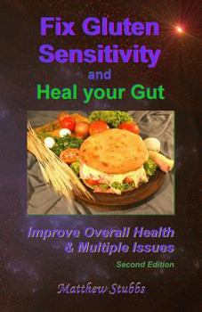 Paperback Fix Gluten Sensitivity and Heal Your Gut: Improve Overall Health & Multiple Issues Book