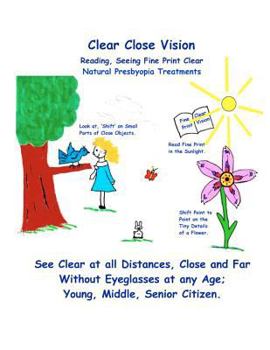 Paperback Clear Close Vision - Reading, Seeing Fine Print Clear: Natural Presbyopia Treatment Book