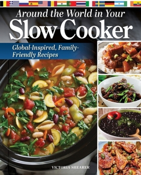 Hardcover Around the World in Your Slow Cooker: Global-Inspired, Family-Friendly Recipes Book