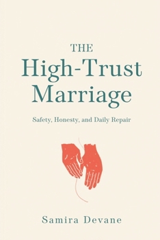 The High-Trust Marriage: Safety, Honesty, and Daily Repair