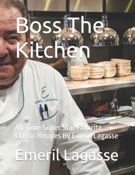 Paperback Boss The Kitchen: All-Time Super Star Favorite Classic Recipes By Emeril Lagasse Book