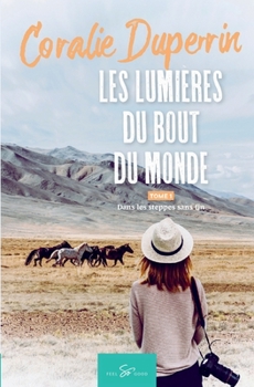 Paperback Les lumières du bout du monde - Tome 1: Dans les steppes sans fin [French] Book