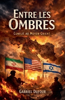 Entre les Ombres Confrit au Moyen-Orient (French Edition)