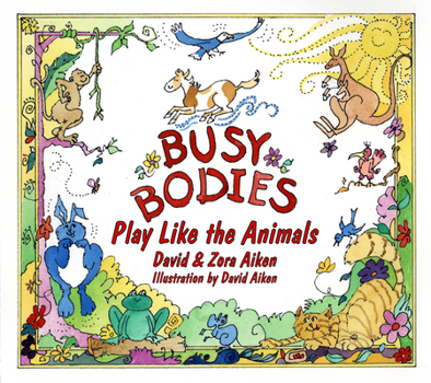 Hardcover Busy Bodies: Play Like the Animals Book