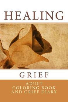 Paperback Healing Grief: Adult Coloring Book and Grief Diary Book