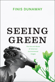 Paperback Seeing Green: The Use and Abuse of American Environmental Images Book