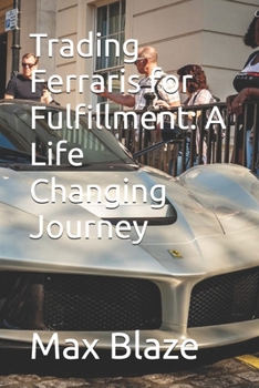 Trading Ferraris for Fulfillment: A Life Changing Journey