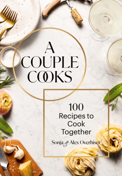 Hardcover A Couple Cooks: 100 Recipes to Cook Together Book