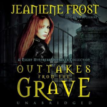 Outtakes From The Grave - Book #7.5 of the Night Huntress