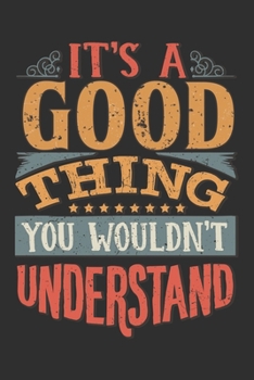 Paperback It's A Good You Wouldn't Understand: Want To Create An Emotional Moment For A Good Family Member ? Show The Good's You Care With This Personal Custom Book
