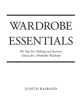Paperback Wardrobe Essentials: The Top Ten Clothing and Accessory Choices for a Stylish Wardrobe That Works Book