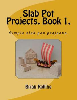 Paperback Slab Pot Projects. Book 1.: Simple slab pot projects. Book