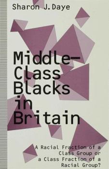 Hardcover Middle-Class Blacks in Britain: A Racial Fraction of a Class Group or a Class Fraction of a Racial Group? Book