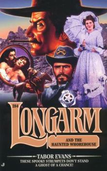 Longarm and the Haunted Whorehouse - Book #284 of the Longarm