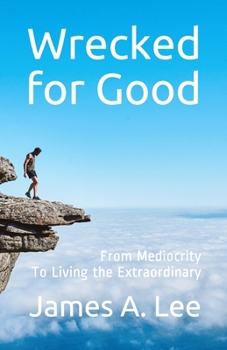 Paperback Wrecked for Good: From Mediocrity to Living the Extraordinary Book