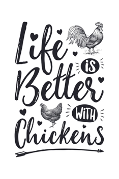 Paperback Life is Better with Chickens: Chicken Lined Notebook, Journal, Organizer, Diary, Composition Notebook, Gifts for Men, Women, Farmers Book