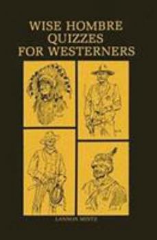 Paperback Wise Hombre Quizzes for Westerners: Questions and Answers on American Western History Book