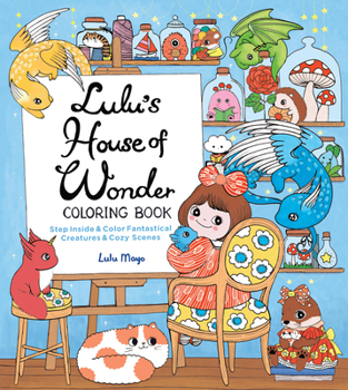 Paperback Lulu's House of Wonder Coloring Book: Step Inside & Color Fantastical Creatures & Cozy Scenes Book