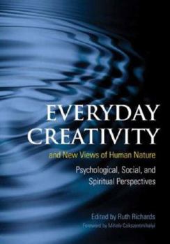 Hardcover Everyday Creativity and New Views of Human Nature: Psychological, Social, and Spiritual Perspectives Book