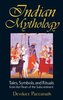 Paperback Indian Mythology: Tales, Symbols, and Rituals from the Heart of the Subcontinent Book