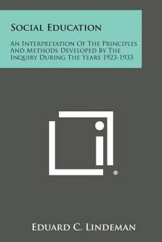 Paperback Social Education: An Interpretation Of The Principles And Methods Developed By The Inquiry During The Years 1923-1933 Book