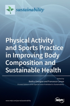 Hardcover Physical Activity and Sports Practice in Improving Body Composition and Sustainable Health Book