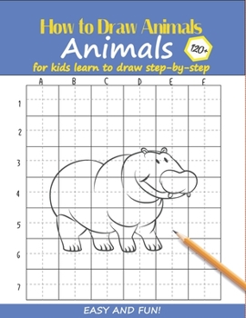 Paperback How to Draw Animals For Kids: Learn to Draw Step-by-Step Easy and Fun! To Draw Giraffe, Birds, Elephant, Lion, Dogs, Fish and Many More Creatures 12 Book