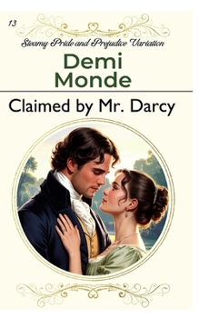 Paperback Claimed by Mr. Darcy: Steamy Pride and Prejudice Variation Book