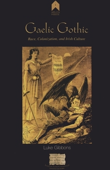 Paperback Gaelic Gothic: Race, Colonization, and Irish Culture Book