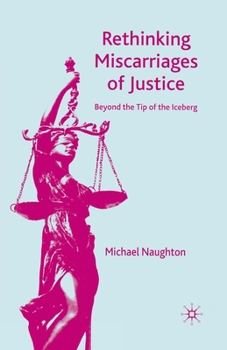 Paperback Rethinking Miscarriages of Justice: Beyond the Tip of the Iceberg Book