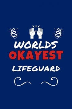 Paperback Worlds Okayest Lifeguard: Perfect Gag Gift - Blank Lined Notebook Journal - 100 Pages Book