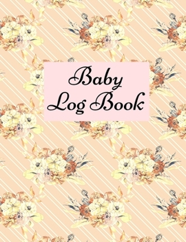 Paperback Baby Log Book: Baby Log Book: Planner and Tracker For New Moms, Daily Journal Notebook To Record Sleeping and Feeding. Book